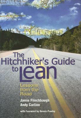 The Hitchhiker's Guide to Lean: Lessons from the Road by Andy Carlino, Jamie Flinchbaugh