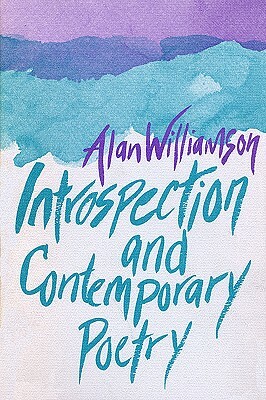 Introspection and Contemporary Poetry by Alan Williamson