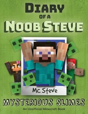 Diary of a Minecraft Noob Steve: Book 2 - Mysterious Slimes by MC Steve