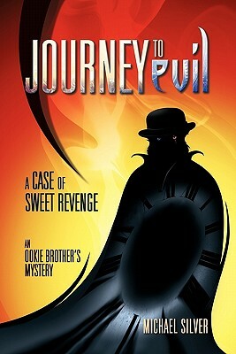 Journey to Evil: A Case of Sweet Revenge by Michael Silver