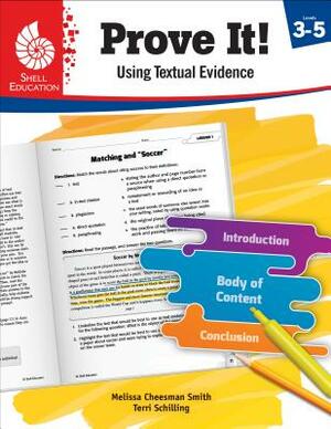 Prove It! Using Textual Evidence, Levels 3-5 by Terri Schilling, Melissa Cheesman Smith