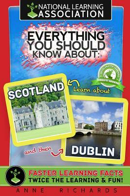 Everything You Should Know About: Scotland and Dublin by Anne Richards