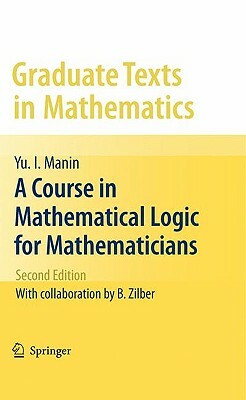 A Course in Mathematical Logic for Mathematicians by Yu I. Manin