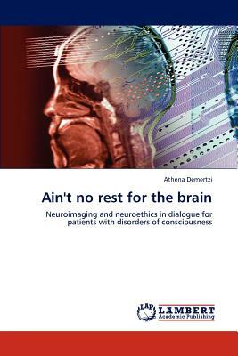 Ain't No Rest for the Brain by Athena Demertzi