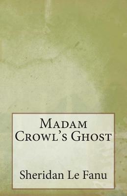 Madam Crowl's Ghost by J. Sheridan Le Fanu