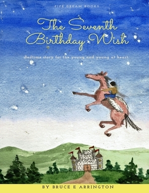 The Seventh Birthday Wish by Bruce E. Arrington