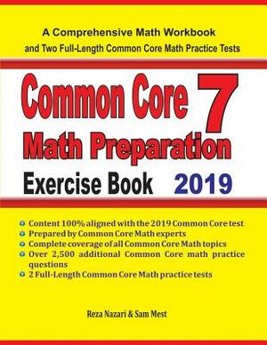 Common Core 7 Math Preparation Exercise Book: A Comprehensive Math Workbook and Two Full-Length Common Core 7 Math Practice Tests by Sam Mest, Reza Nazari