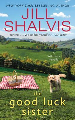 The Good Luck Sister: A Wildstone Novella by Jill Shalvis