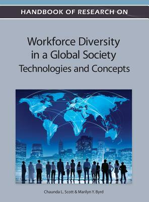Handbook of Research on Workforce Diversity in a Global Society: Technologies and Concepts by 