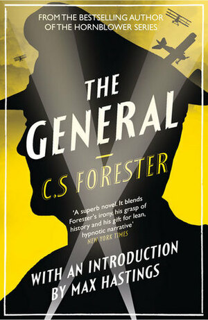The General: The Classic WWI Tale of Leadership by C.S. Forester, Max Hastings