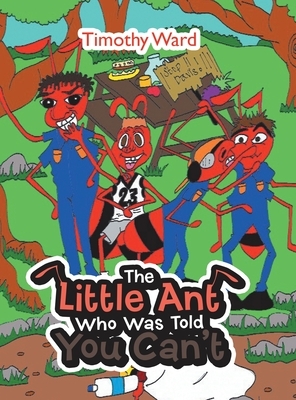 The Little Ant Who Was Told You Can't by Timothy Ward