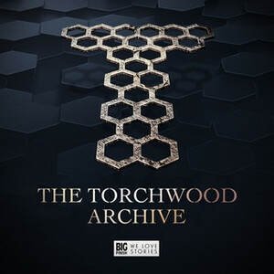The Torchwood Archive by James Goss