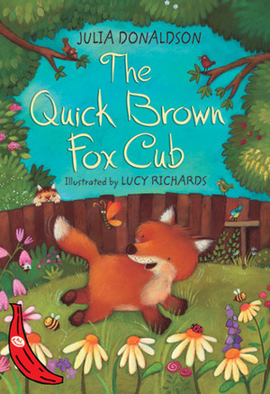The Quick Brown Fox Cub by Lucy Richards, Julia Donaldson