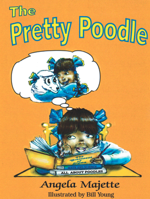 The Pretty Poodle by Angela Majette, Bill Young