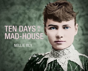 Ten Days in a Mad-House by Nellie Bly