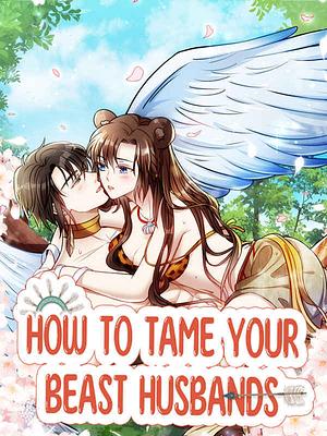How to Tame Your Beast Husbands by Jiuchuan Comics, Luo Fei Qiu Se