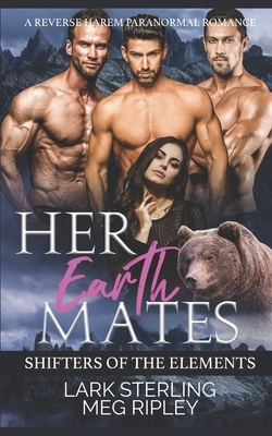 Her Earth Mates: A Reverse Harem Paranormal Romance by Lark Sterling, Meg Ripley