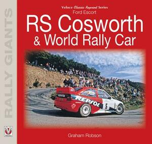 Ford Escort RS Cosworth & World Rally Car by Graham Robson