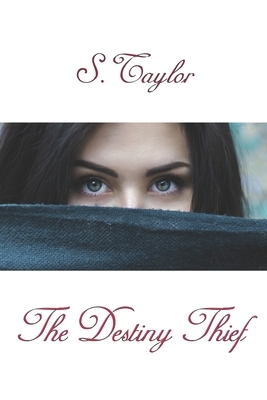 The Destiny Thief by S. Taylor