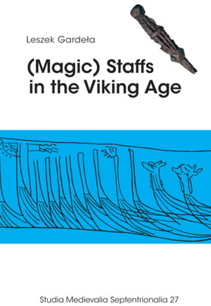 (Magic) Staffs in the Viking Age by Leszek Gardeła