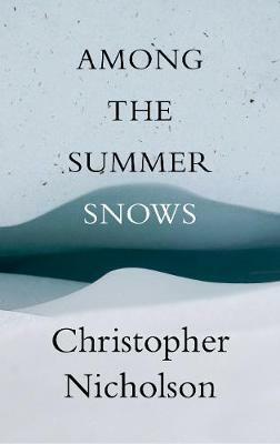 Among the Summer Snows by Christopher Nicholson