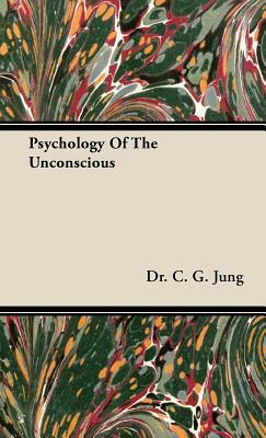 Psychology of the Unconscious by C.G. Jung