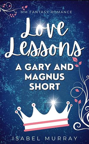 Love Lessons: A Gary & Magnus Short by Isabel Murray