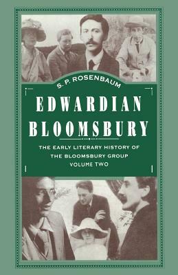 Edwardian Bloomsbury: The Early Literary History of the Bloomsbury Group Volume 2 by S. Rosenbaum