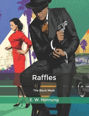 Raffles: The Black Mask by E. W. Hornung