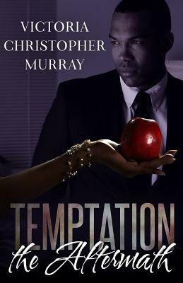 Temptation: The Aftermath by Victoria Christopher Murray