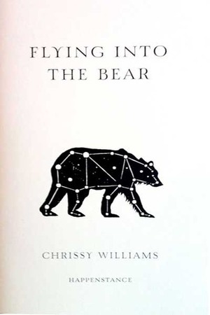 Flying into the Bear by Chrissy Williams
