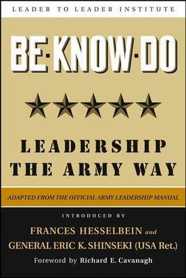 Be-Know-Do: Leadership the Army Way by U S Army