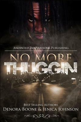 No More Thuggin' by Denora Boone, Jenica Johnson