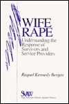 Wife Rape: Understanding the Response of Survivors and Service Providers by Raquel Kennedy Bergen