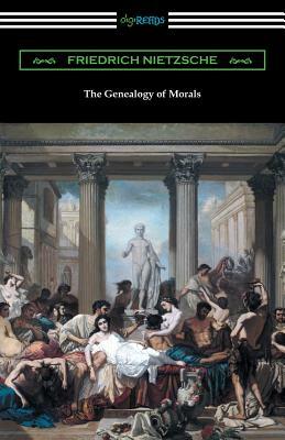The Genealogy of Morals (Translated by Horace B. Samuel with an Introduction by Willard Huntington Wright) by Friedrich Nietzsche