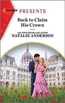 Back to Claim His Crown by Natalie Anderson