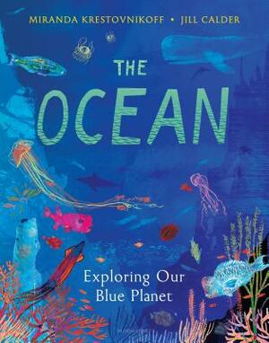 The Ocean: Exploring our blue planet by Jill Calder, Miranda Krestovnikoff