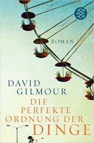 Die perfekte Ordnung der Dinge: Roman by Adelheid Zöfel, David Gilmour