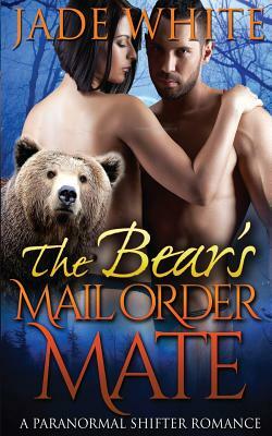 The Bear's Mail Order Mate by Jade White