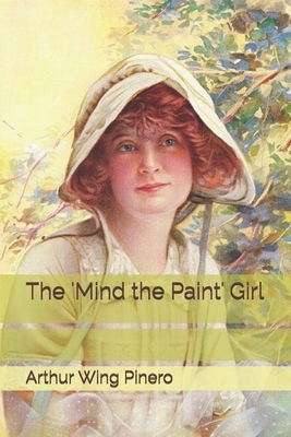 The 'Mind the Paint' Girl by Arthur Wing Pinero