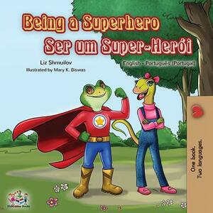 Being a Superhero: English Portuguese - Portugal Bilingual Book by Kidkiddos Books, Liz Shmuilov