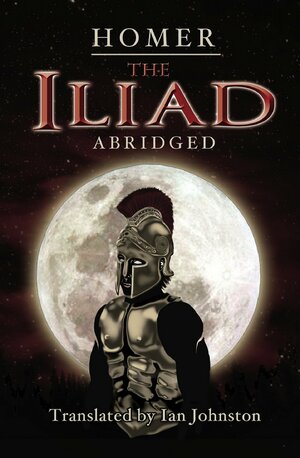 The Iliad Abridged by Homer