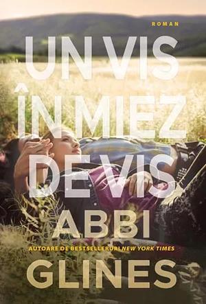 Un vis în miez de vis by Abbi Glines