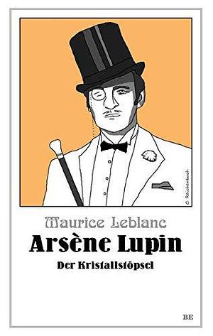 Arsène Lupin 04 - Der Kristallstöpsel by Maurice Leblanc, Maurice Leblanc