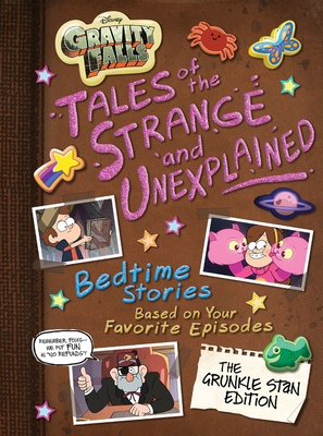 Gravity Falls Gravity Falls: Tales of the Strange and Unexplained: (bedtime Stories Based on Your Favorite Episodes!) by Disney Books