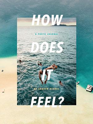 How Does It Feel? by Andrew Kearns