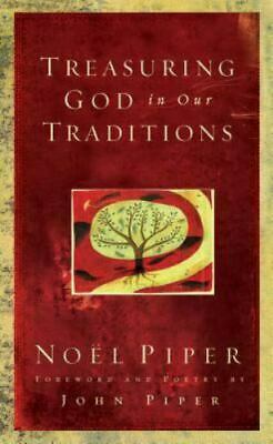 Treasuring God in Our Traditions by Noël Piper