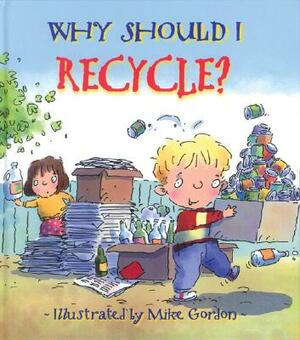 Why Should I Recycle? by Jen Green