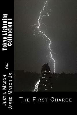 Tokyo Lightning Collection 1: The First Charge by Jared Mason Jr, Justin Mason