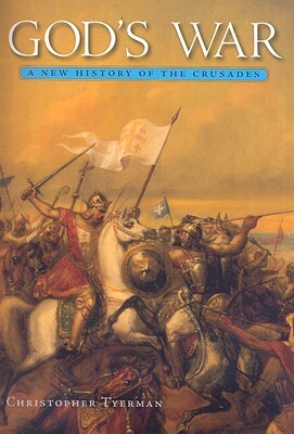 God's War: A New History of the Crusades by Christopher Tyerman